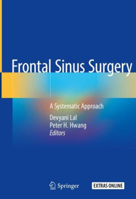 Frontal Sinus Surgery - A Systematic Approach by Lal