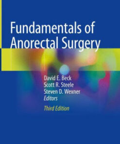 Fundamentals of Anorectal Surgery 3rd Edition by David E. Beck
