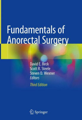Fundamentals of Anorectal Surgery 3rd Edition by David E. Beck
