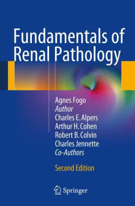 Fundamentals of Renal Pathology 2nd Edition by Agnes B. Fogo