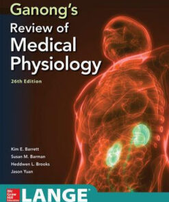 Ganong's Review of Medical Physiology 26th Edition by Jason Yuan