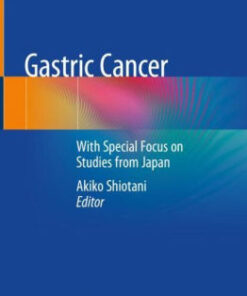 Gastric Cancer - With Special Focus on Studies from Japan by Akiko Shiotani