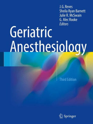 Geriatric Anesthesiology 3rd Edition by J. G. Reves
