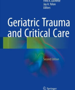 Geriatric Trauma and Critical Care 2nd Edition by Fred A. Luchette