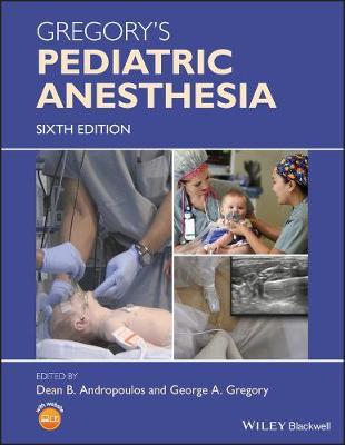 Gregory's Pediatric Anesthesia 6th Edition by Andropoulos