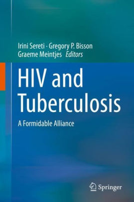 HIV and Tuberculosis - A Formidable Alliance by Irini Sereti
