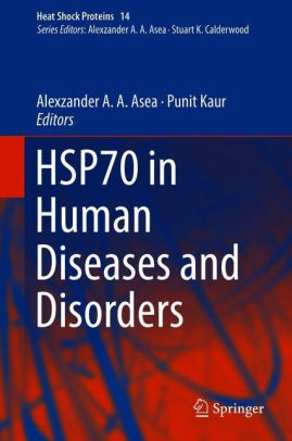 HSP70 in Human Diseases and Disorders by Alexzander A. A. Asea