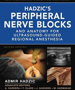 Hadzic's Peripheral Nerve Blocks and Anatomy for Ultrasound-Guided Regional Anesthesia By Admir Hadzic