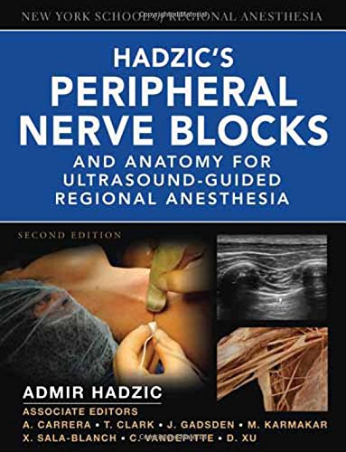 Hadzic's Peripheral Nerve Blocks and Anatomy for Ultrasound-Guided Regional Anesthesia By Admir Hadzic