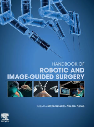 Handbook of Robotic and Image Guided Surgery by Abedin Nasab
