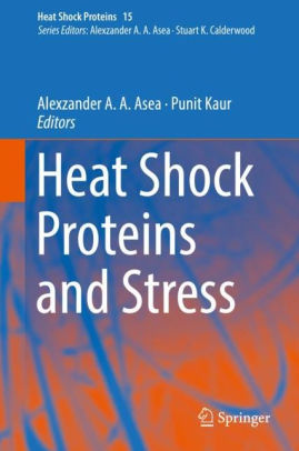 Heat Shock Proteins and Stress by Alexzander A. A. Asea