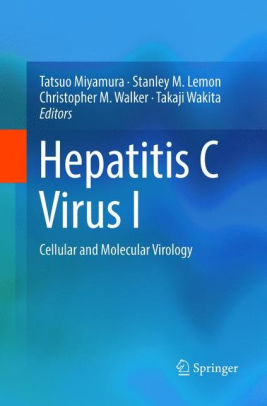 Hepatitis C Virus I - Cellular and Molecular Virology by Tatsuo Miyamura