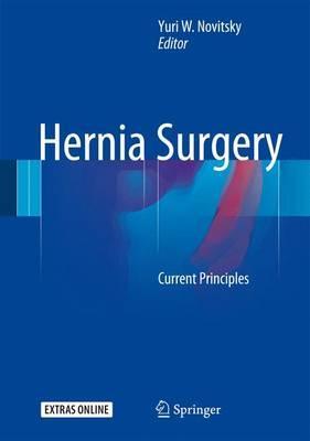 Hernia Surgery - Current Principles by Yuri W. Novitsky