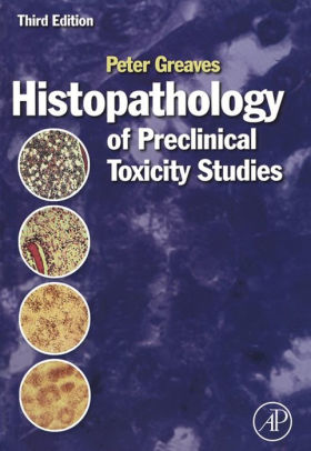 Histopathology of Preclinical Toxicity Studies 3rd Edition by Greaves