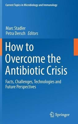 How to Overcome the Antibiotic Crisis by Marc Stadler