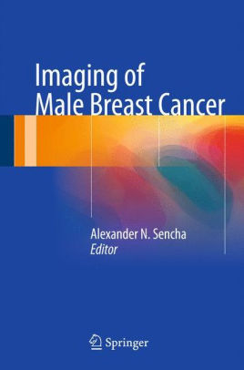 Imaging of Male Breast Cancer by Alexander N. Sencha