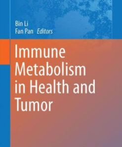 Immune Metabolism in Health and Tumor by Bin Li
