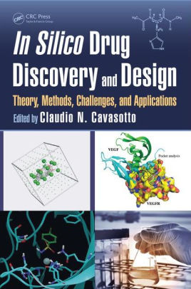 In Silico Drug Discovery and Design by Claudio N. Cavasotto