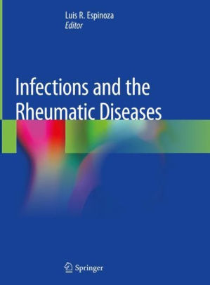 Infections and the Rheumatic Diseases by Luis R. Espinoza