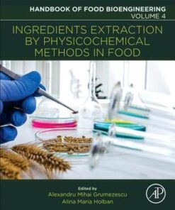 Ingredients Extraction by Physicochemical Methods in Food By Alexandru Mihai Grumezescu