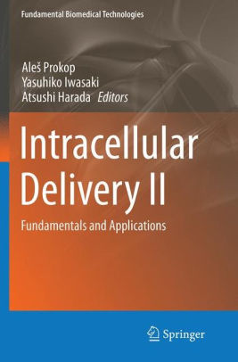 Intracellular Delivery II - Fundamentals and Applications by Prokop