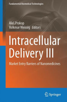 Intracellular Delivery III - Market Entry Barriers of Nanomedicines by Prokop