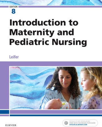 Introduction to Maternity and Pediatric Nursing 8th Ed by Leifer