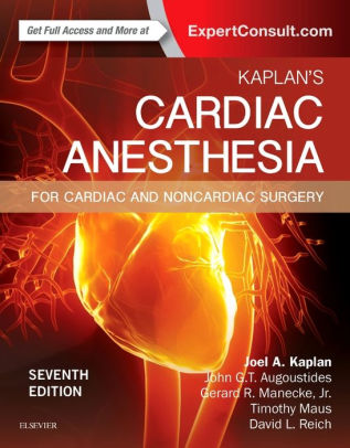 Kaplan's Cardiac Anesthesia 7th Edition by Joel A. Kaplan