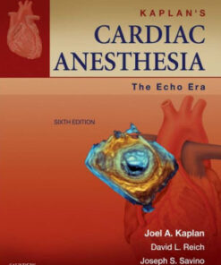 Kaplan's Cardiac Anesthesia - The Echo Era 6th Edition by Kaplan