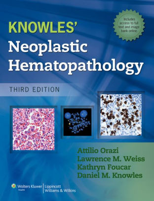 Knowles' Neoplastic Hematopathology 3rd Edition by Attilio Orazi