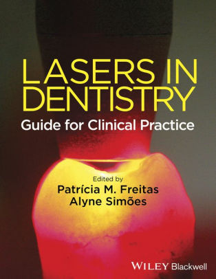 Lasers in Dentistry - Guide for Clinical Practice by Freitas