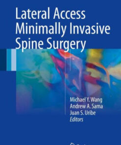 Lateral Access Minimally Invasive Spine Surgery by Wang