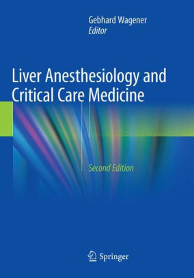 Liver Anesthesiology and Critical Care Medicine 2nd Edition by Wagener