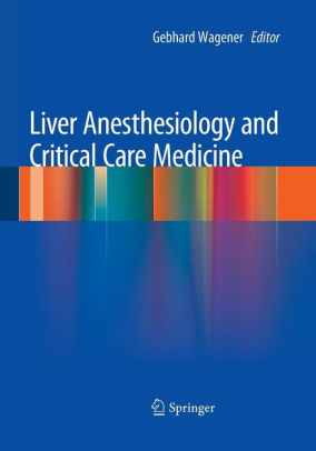 Liver Anesthesiology and Critical Care Medicine by Gebhard Wagener