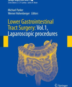 Lower Gastrointestinal Tract Surgery - Vol 1 by Michael Parker