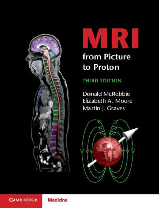 MRI from Picture to Proton 3rd Edition by McRobbie