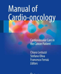 Manual of Cardio oncology - Cardiovascular Care in the Cancer Patient by Lestuzzi