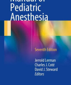 Manual of Pediatric Anesthesia 7th Edition by Jerrold Lerman