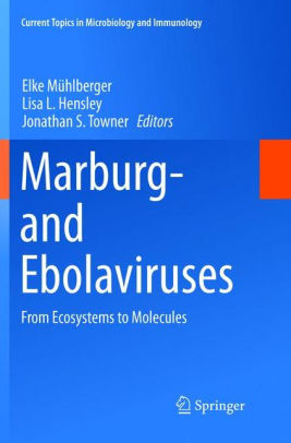 Marburg and Ebolaviruses - From Ecosystems to Molecules by Mühlberger