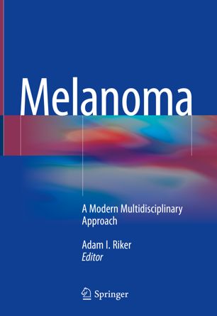Melanoma - A Modern Multidisciplinary Approach By Adam I. Riker