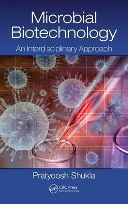 Microbial Biotechnology - An Interdisciplinary Approach by Shukla