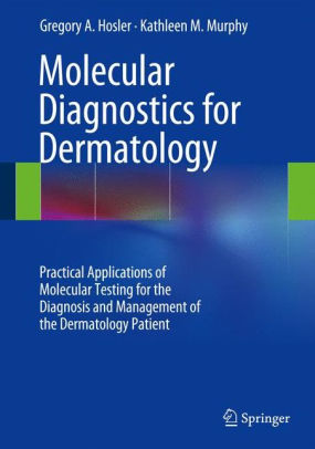 Molecular Diagnostics for Dermatology by Gregory A. Hosler