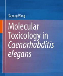 Molecular Toxicology in Caenorhabditis elegans by Dayong Wang
