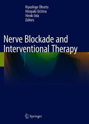 Nerve Blockade and Interventional Therapy by Kiyoshige Ohseto