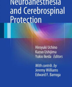Neuroanesthesia and Cerebrospinal Protection by Hiroyuki Uchino