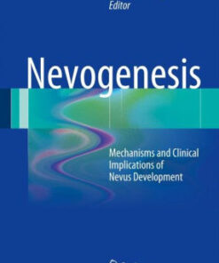 Nevogenesis - Mechanisms and Clinical Implications by Marghoob