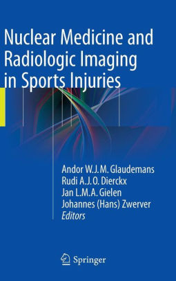 Nuclear Medicine and Radiologic Imaging in Sports Injuries by Glaudemans
