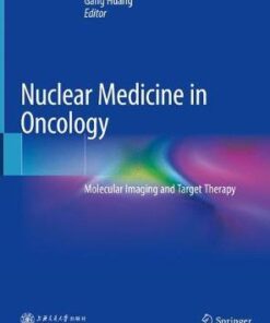Nuclear Medicine in Oncology - Molecular Imaging by Huang