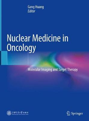 Nuclear Medicine in Oncology - Molecular Imaging by Huang