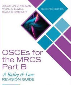 OSCEs for the MRCS Part B - A Bailey & Love Revision 2nd Ed by Fishman